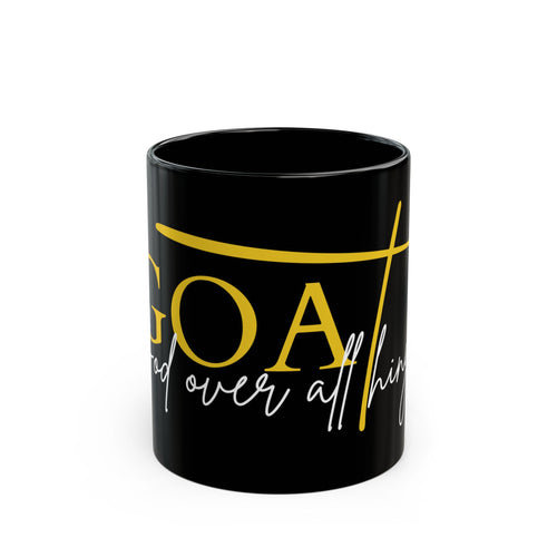 "GOAT" - God Over All Things - Black Coffee Mug that worship the God