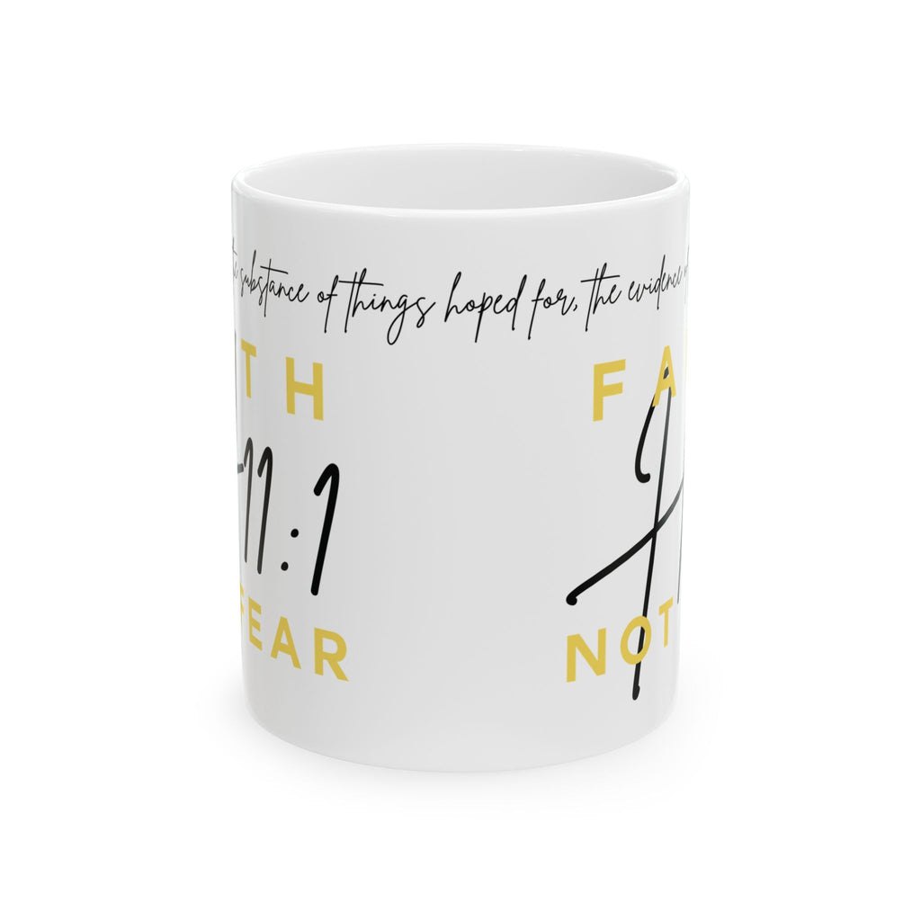 "Faith Not Fear – H11:1” Inspirational Mug