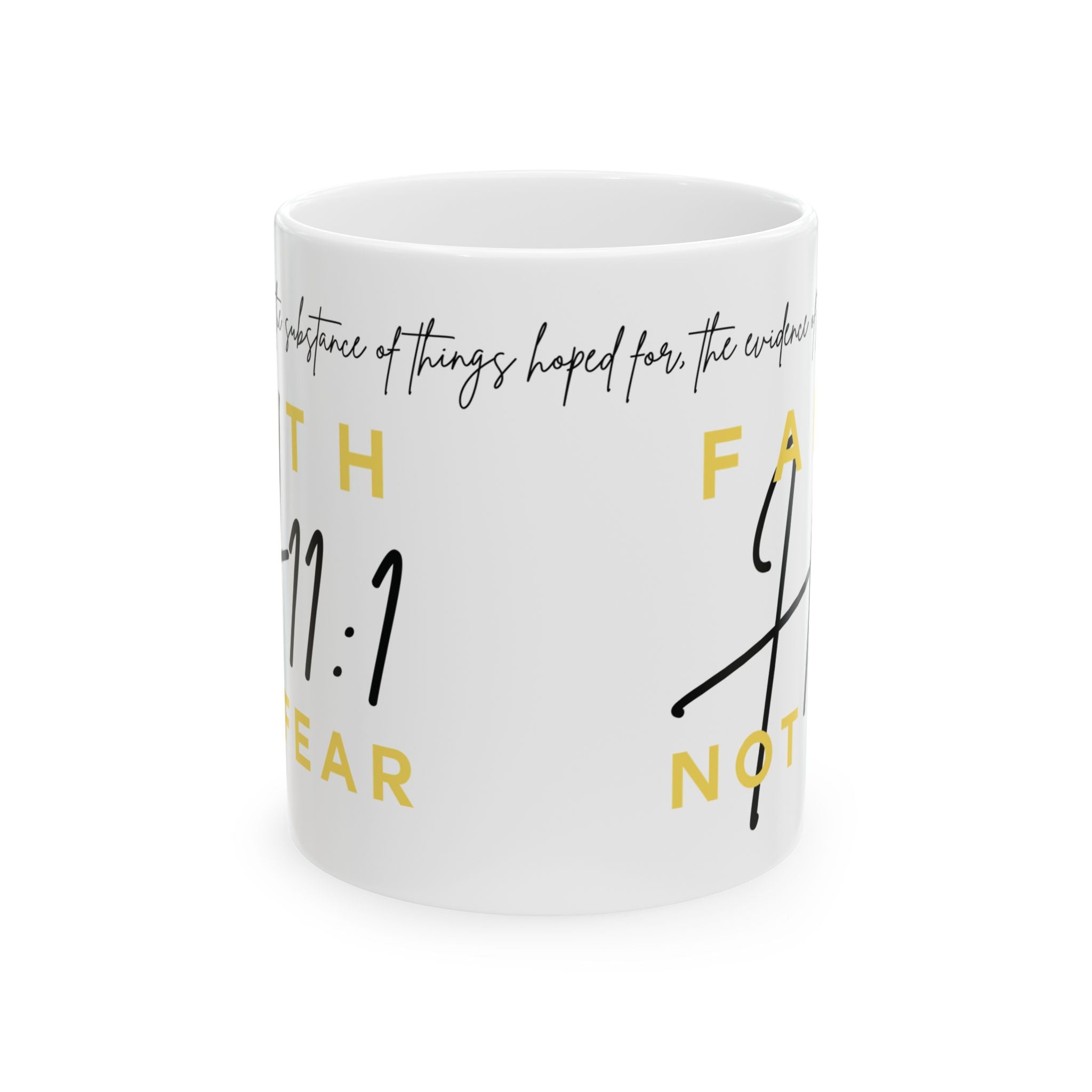 "Faith Not Fear – H11:1” Inspirational Mug