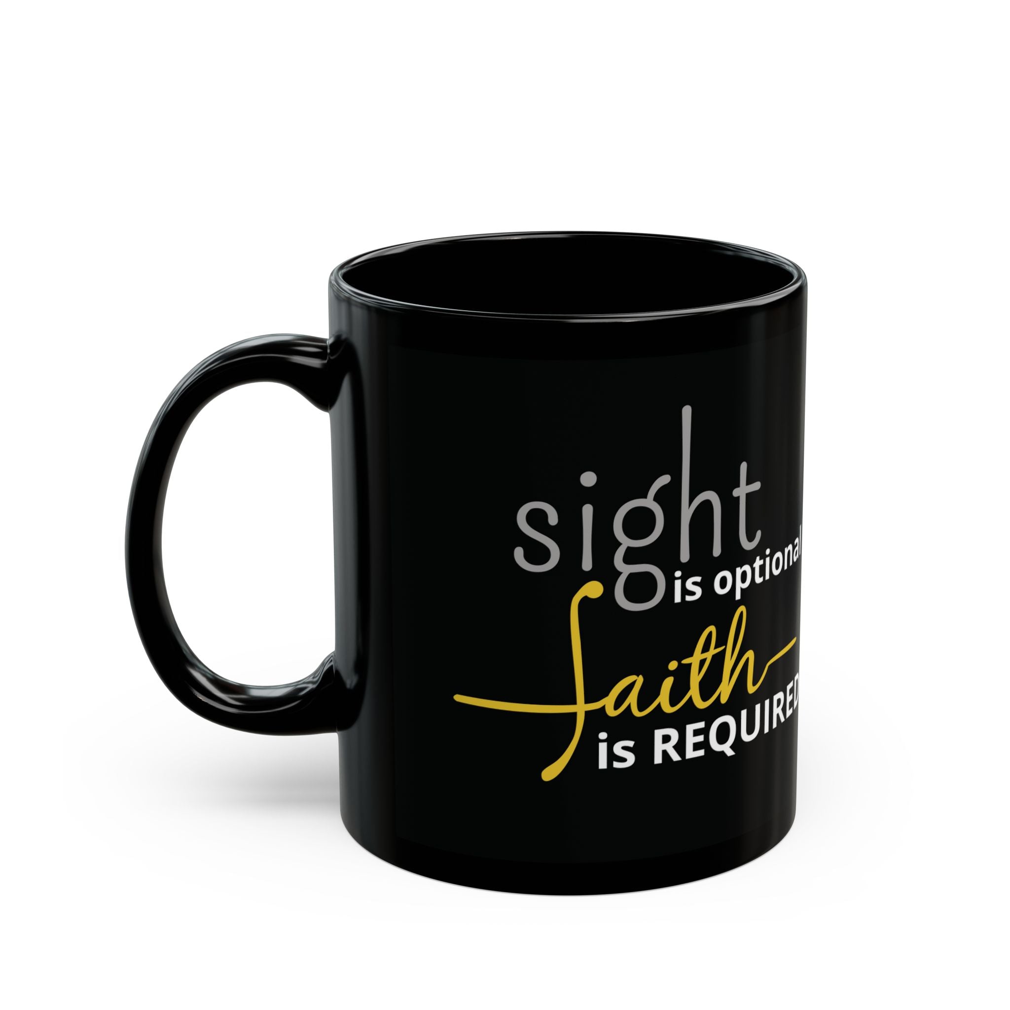 Sight Is Optional, Faith Required - Inspirational Mug