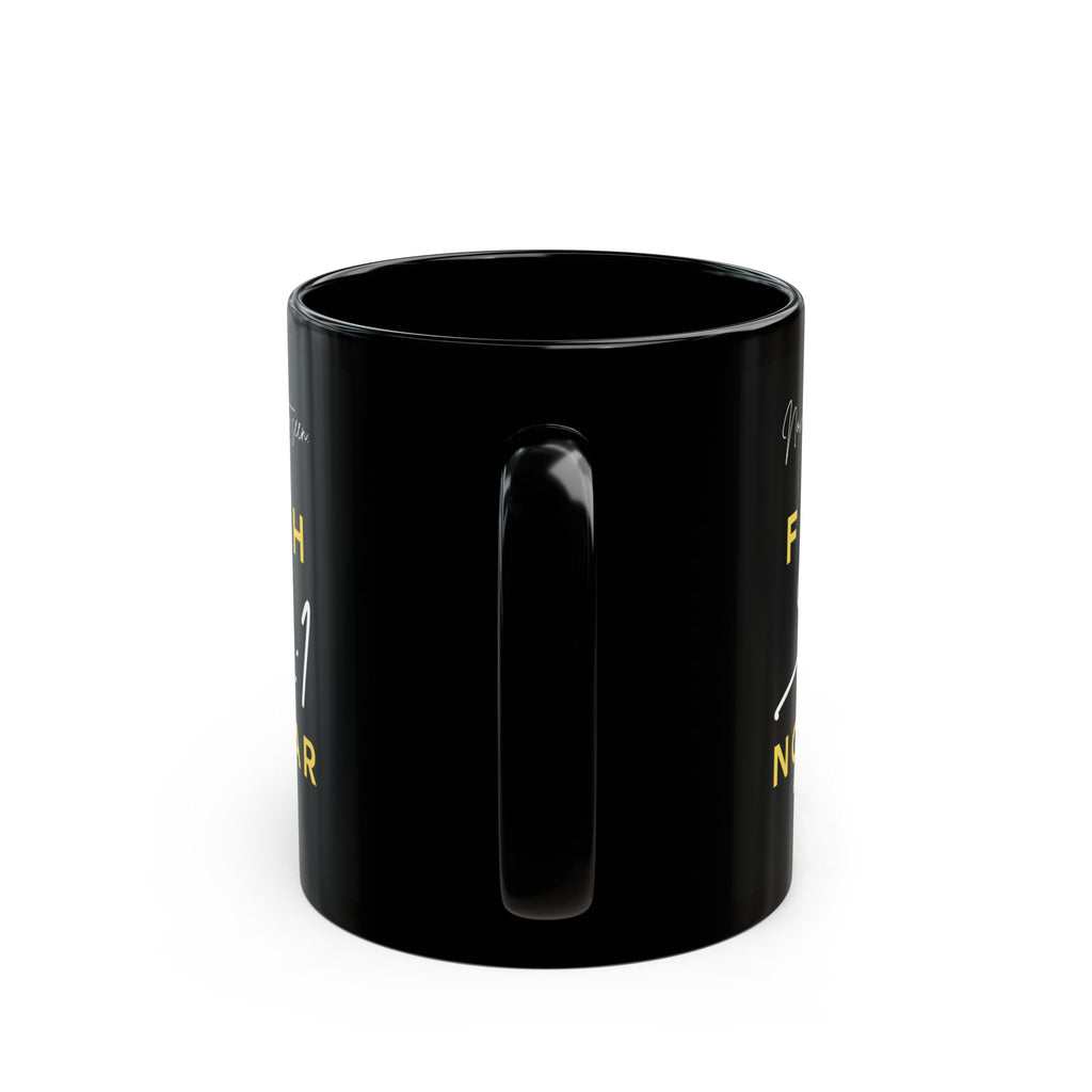 Faith Not Fear Mug, Religious Coffee Cup, Inspirational Tea Mug, Christian Gift, 11oz, 15oz