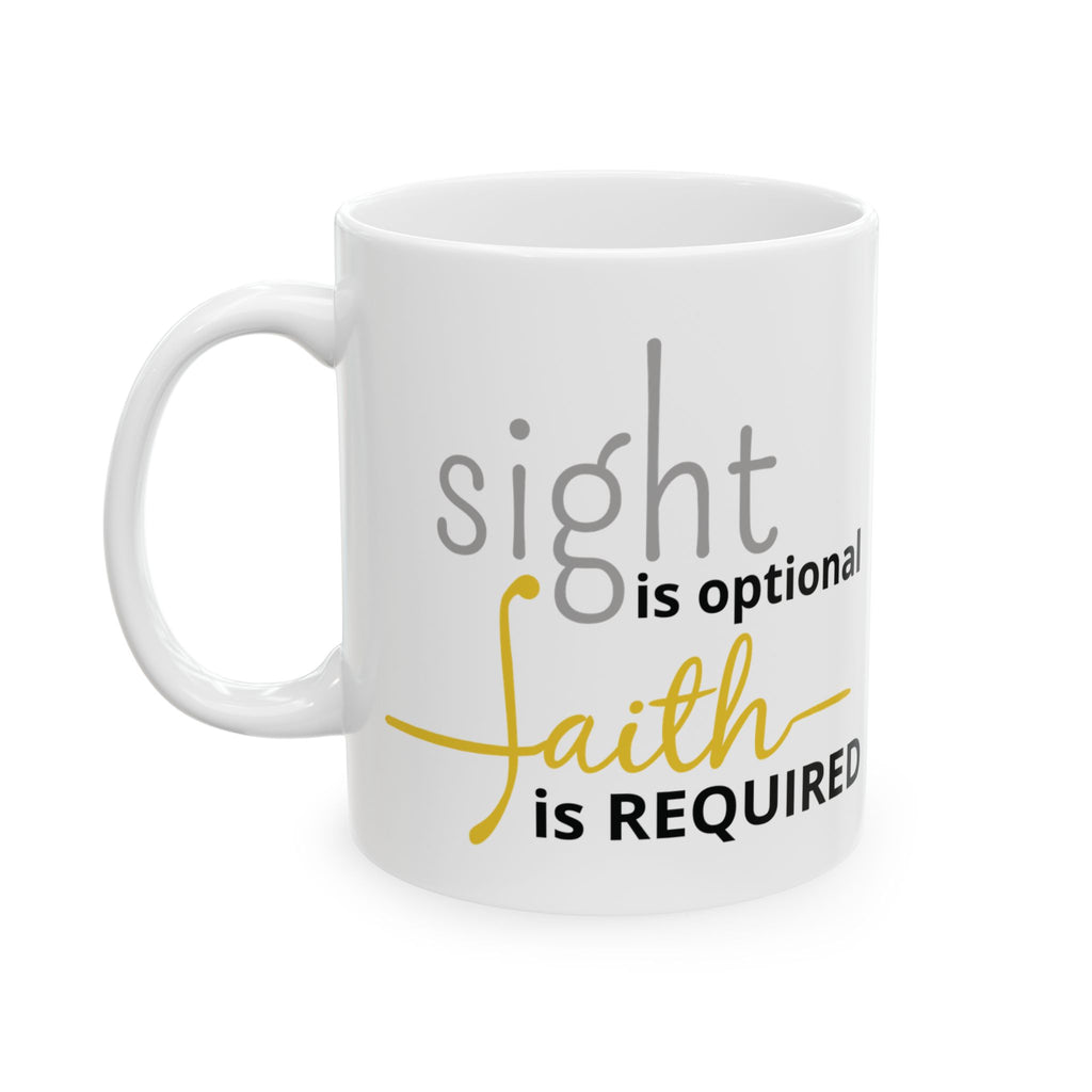 “Sight Is Optional, Faith Is Required” Mug - Inspirational Mug