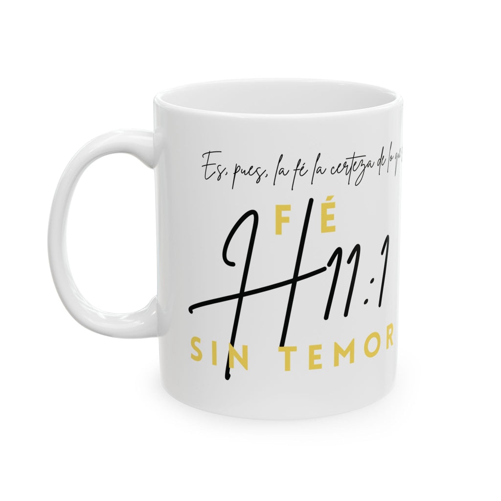 “Fé – Sin Temor - H11:1” Taza de Inspiración Cristiana